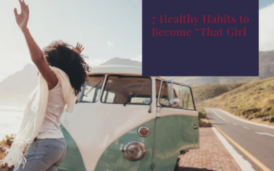 7 Healthy Habits to Become “That Girl”