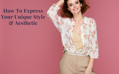How To Express Your Unique Style & Aesthetic