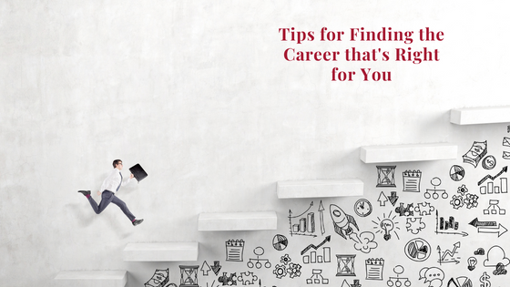 Tips for Finding the Career That’s Right for You