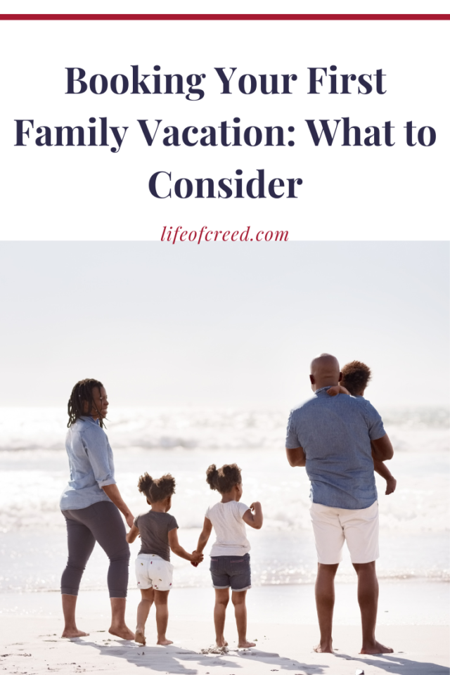 Booking Your First Family Vacation: What To Consider 