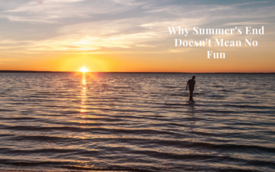Why Summer’s End Doesn’t Mean No Fun