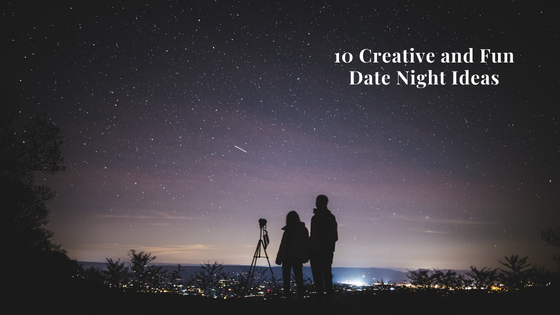 10 Creative and Fun Date Night Ideas