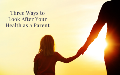 Three Ways To Look After Your Health As A Parent