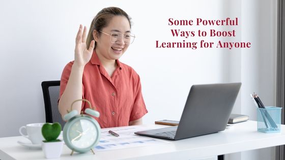Some Powerful Ways To Boost Learning For Anyone