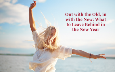 Out with the Old, in with the New: What to Leave Behind in the New Year