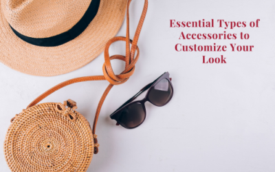 Essential Types Of Accessories To Help You Customize Your Look