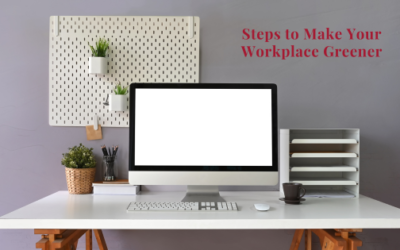 Steps To Make Your Workplace Greener Today