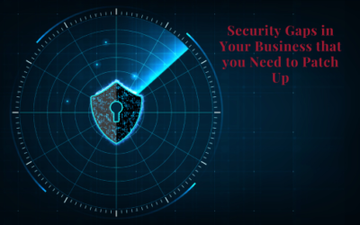 Security Gaps In Your Business You Need To Patch Up