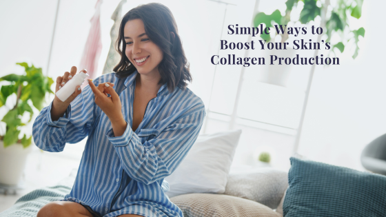 Simple Ways to Boost Your Skin’s Collagen Production