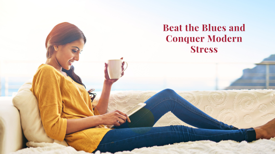 Beat the Blues and Conquer Modern Stress