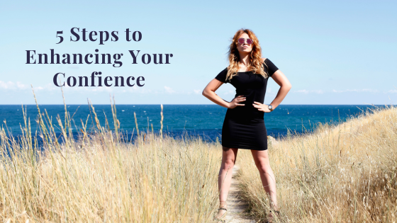 Five Steps To Enhancing Your Confidence