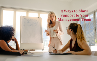 5 Ways To Show Your Support To Your Management Team