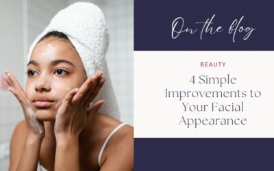 4 Simple Improvements To Your Facial Appearance