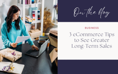 3 eCommerce Tips to See Greater Long-Term Sales