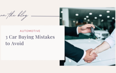 3 Car Buying Mistakes To Avoid