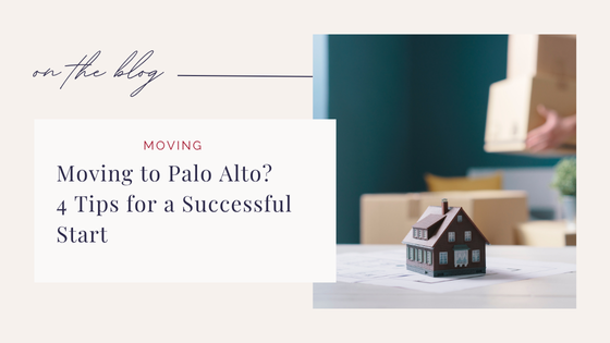 Moving to Palo Alto? 4 Tips for a Successful Start