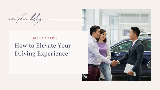 How to Elevate Your Driving Experience
