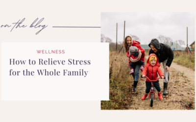 How To Relieve Stress For The Whole Family