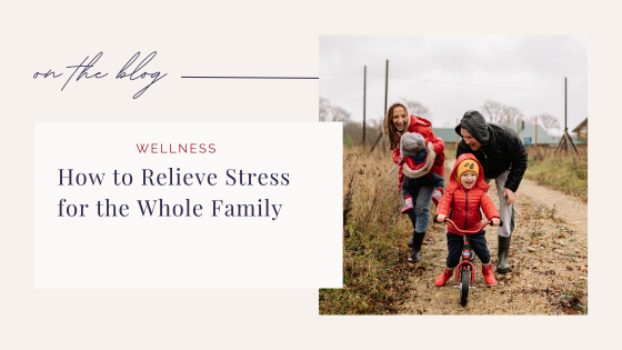 How To Relieve Stress For The Whole Family