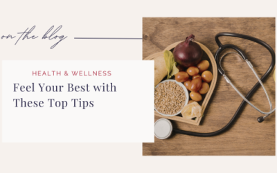 Feel Your Best With These Top Tips