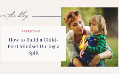 How to Build a Child-First Mindset During a Split